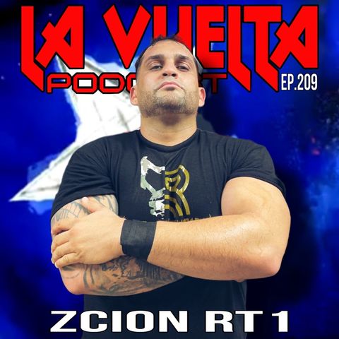 ZCION RT1 | LA VUELTA PODCAST EP.209