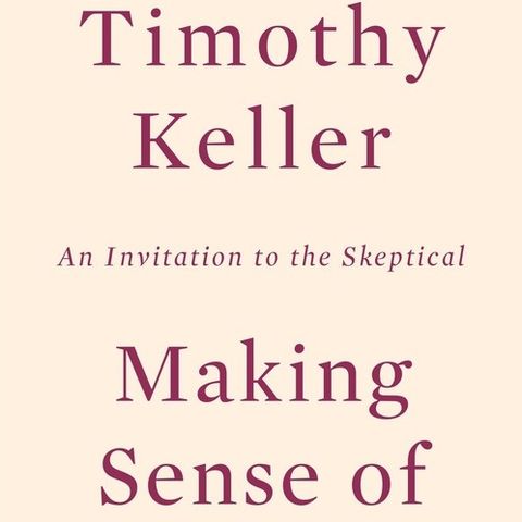 Dr Timothy Keller Making Sense Of God