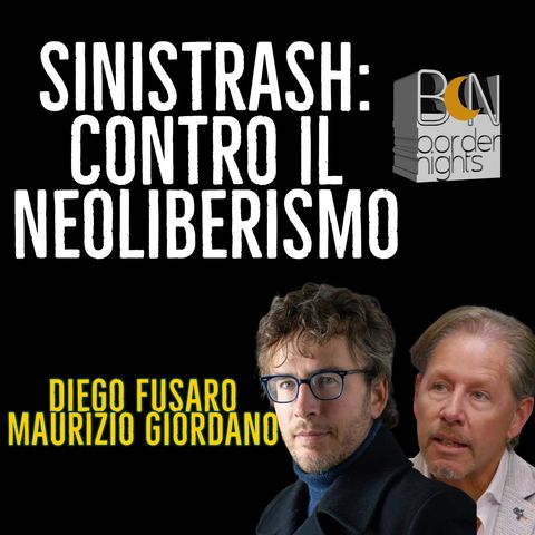 SINISTRASH, CONTRO IL NEOLIBERISMO - DIEGO FUSARO con MAURIZIO GIORDANO