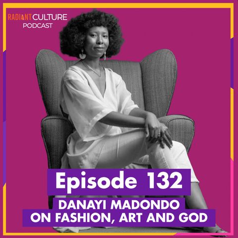 Episode 192- Danayi Madondo on fashion, art and God