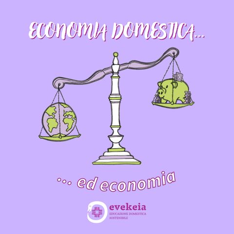 Ep. 3 - Economia domestica ed economia