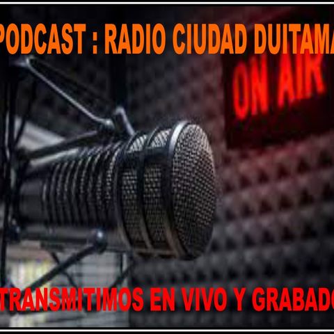 Episodio 25 - "RADIO CIUDAD DUITAMA " Podcast