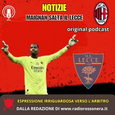 Maignan salta Lecce-Milan: “Espressione irriguardosa verso l’arbitro, squalifica e multa”