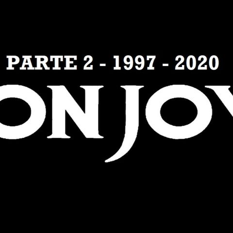 07 Hup Icons - Bon Jovi (Parte 2. 1997 - 2020) - Episodio exclusivo para mecenas