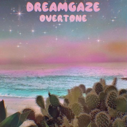 Dreamgaze Overtone New Realease Day April 29