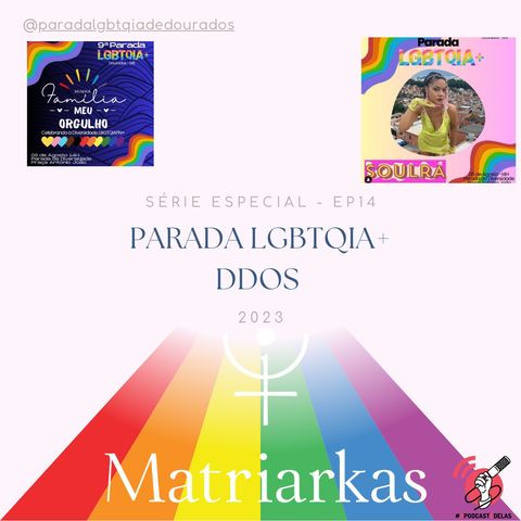 SÉRIE ESPECIAL – EP 14 – PARADA LGBTQIA+ DDOS 2023