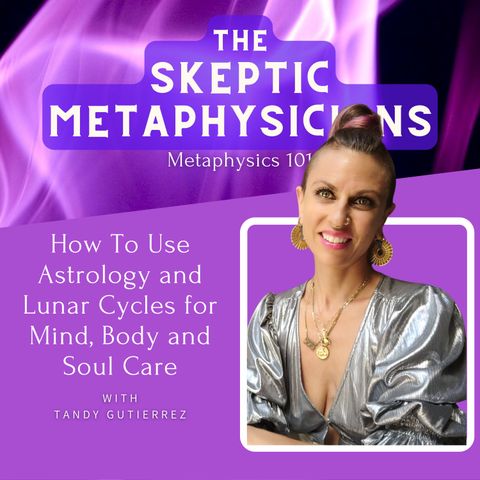 How To Use Astrology and Lunar Cycles for Mind, Body and Soul Care