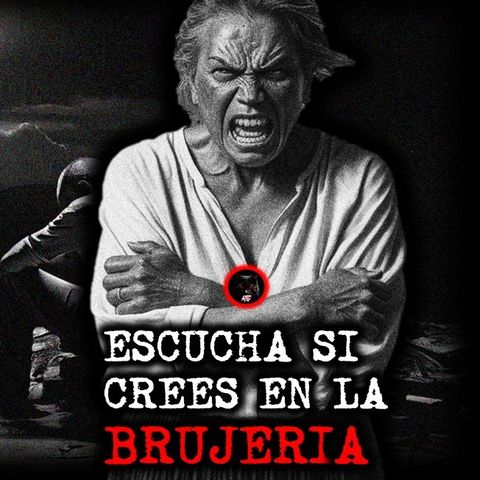 ESCUCHA SI CREES EN LA BRUJERIA | RELATOS DE BRUJERIA | RELATOS Y LEYENDAS DE TERROR