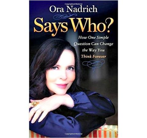 Says Who? How a Simple Question Can Change the Way You Think -Coach Ora Nadrich