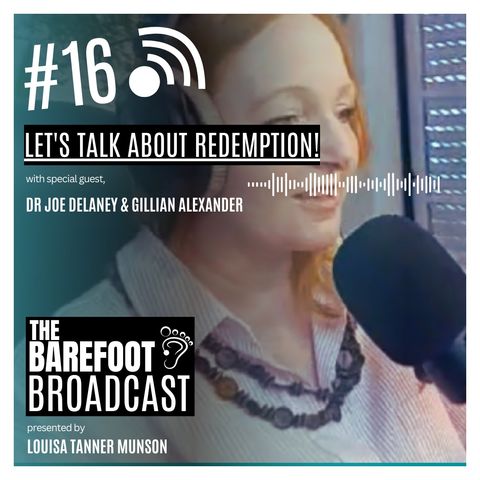 Let's talk about REDEMPTION! -  | The Barefoot Broadcast with Louisa & Carl Munson
