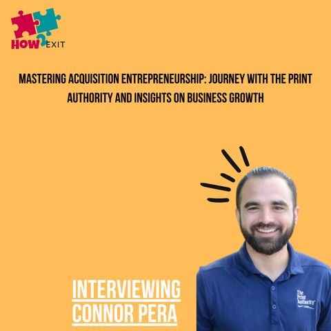 E227: Connor Pera Discusses Journey to Acquisition Entrepreneurship and Growing The Print Authority