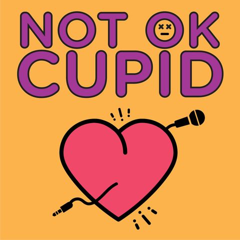 Not OK Cupid - Episode 49 Ghosting our own podcast