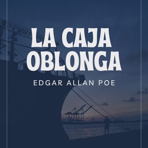 La caja oblonga de Edgar Allan Poe | Cuentos de Terror 26