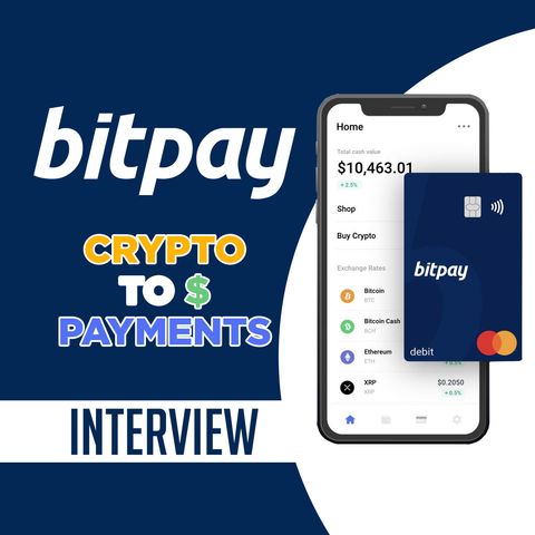 113. BitPay Interview | Crypto to Dollar Payment Processing