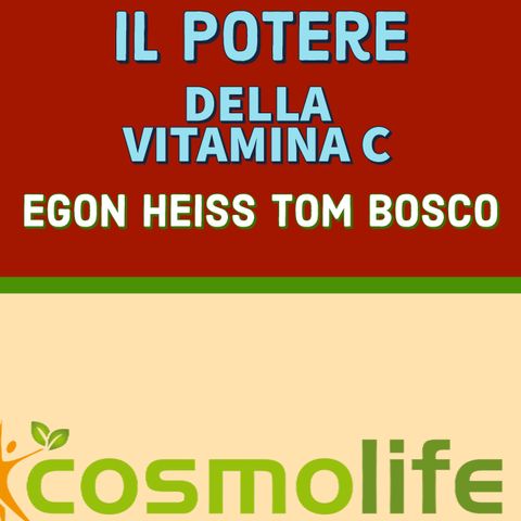 IL POTERE DELLA VITAMINA C - TOM BOSCO con EGON HEISS