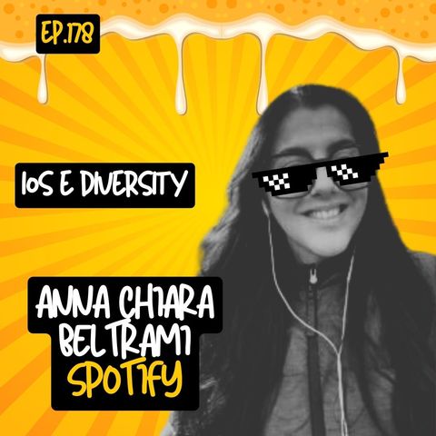 Ep.178 - Diversity e IOS con Anna Chiara Beltrami (Spotify)