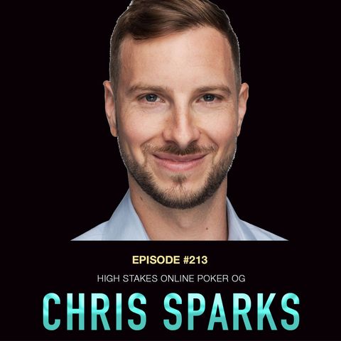 #213 Chris Sparks: High Stakes Online Poker OG