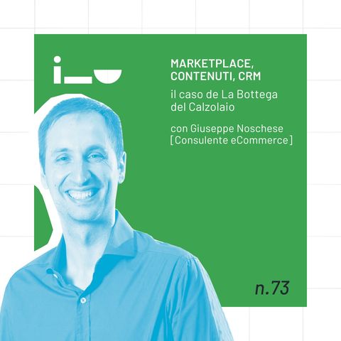 Marketplace, Contenuti, CRM: il caso de La Bottega del calzolaio [con Giuseppe Noschese]