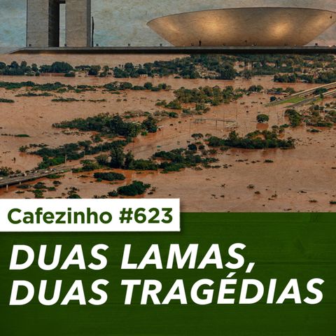 Cafezinho 623 - Duas lamas, duas tragédias