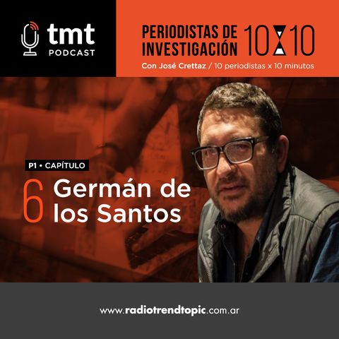 TMT Periodistas de investigación Ep6 - Germán De Los Santos
