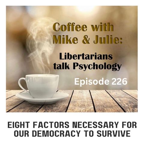Eight Factors Necessary for Our Democracy to Survive (ep 226)