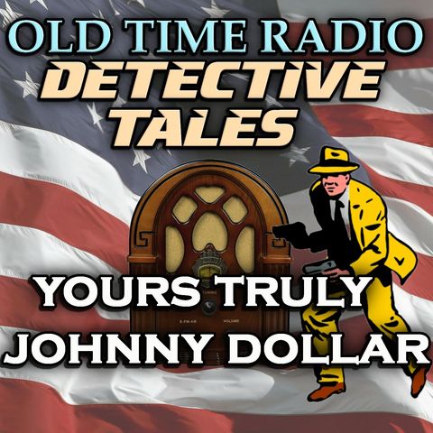 Robert W. Perry - Yours Truly, Johnny Dollar | 03/04/1949 (Ep004)