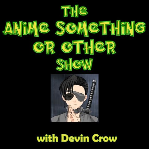 The Suicide Squad; Steelcraft Brewing Anime Event; more | ANIME SOMETHING OR OTHER SHOW (08/08/2021)