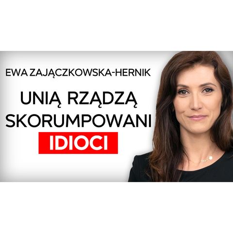 Kto zarabia na nielegalnej imigracji i pseudo-ekologii? Ewa Zajączkowska-Hernik [Expert w RR]