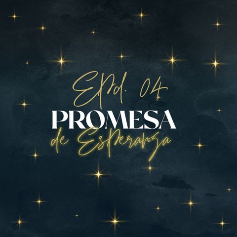 Ep.4 - Promesa de Esperanza  / Pastor Silvio Barahona / 20.12.20