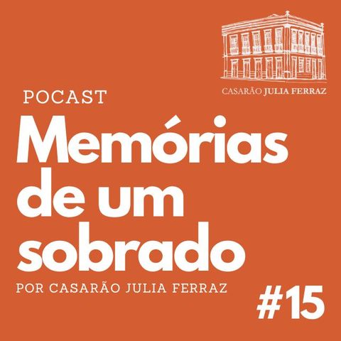 #EP15 Memórias de um Sobrado