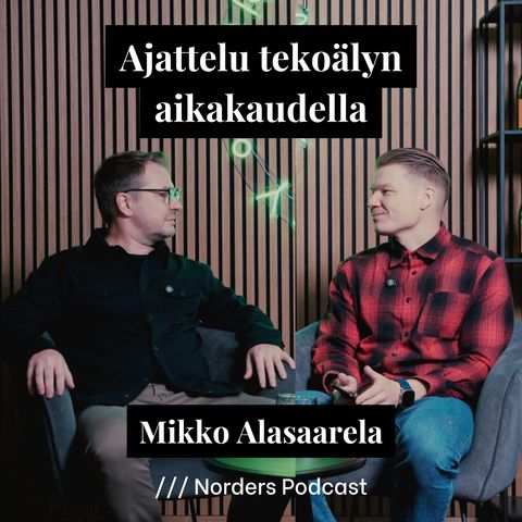 Ajattelu tekoälyn aikakaudella w/ Mikko Alasaarela