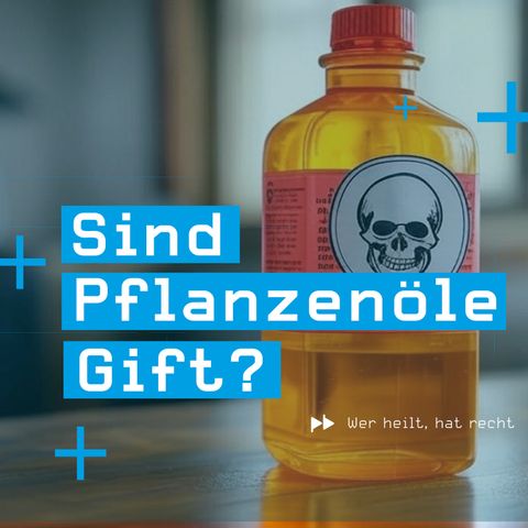 Sind Pflanzenöle Gift?