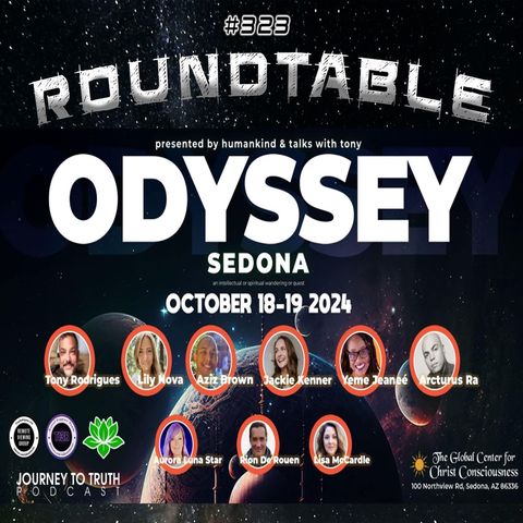 EP 323 | Odyssey Roundtable | Sedona Oct 18-19th 2024 | Embarking on a Spiritual Journey