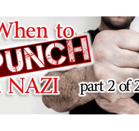 When to Punch a Nazi: a Conversation about Free Speech (PART 2 OF 2)