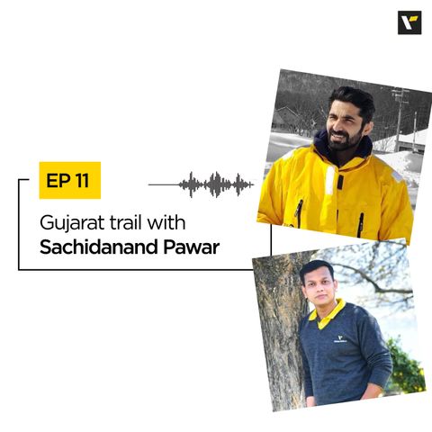 Ep 11: Gujarat Trails ft. Sachidanand Pawar
