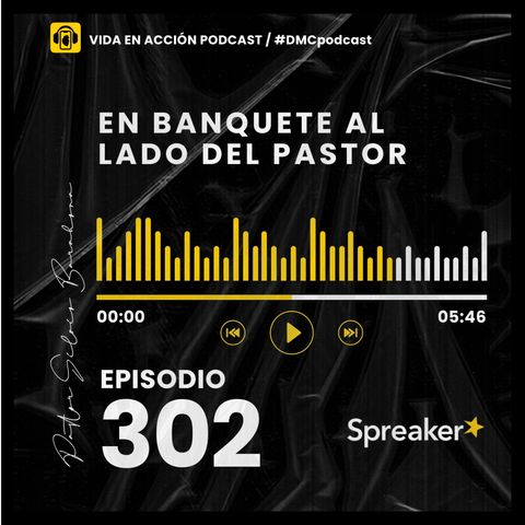 EP. 302 | En banquete al lado del Pastor | #DMCpodcast