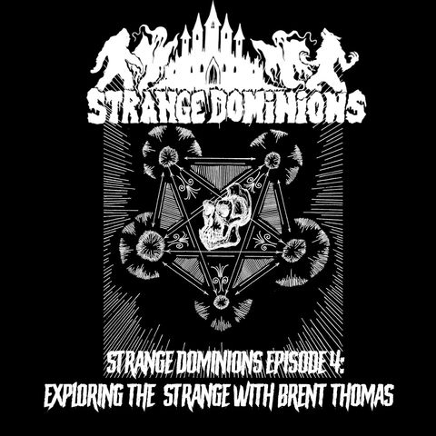 Strange Dominions Episode 4: A life of high strangeness with Brent Thomas of Paranormal Portal