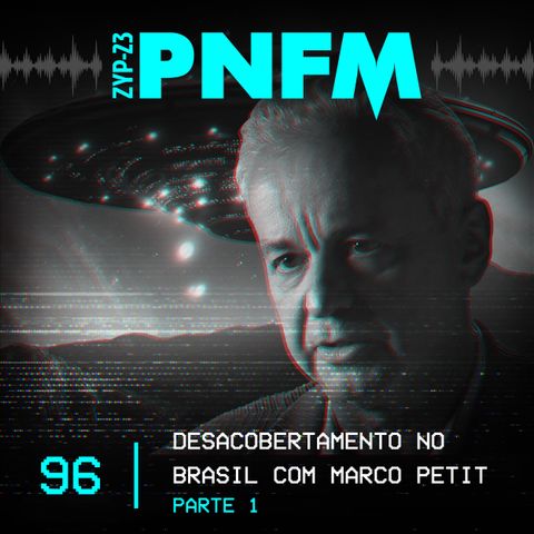 PNFM - EP096 - O Desacobertamento no Brasil - Parte 01