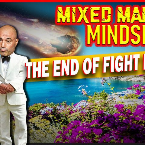 Mixed Martial Mindset: Is Fight Island Fantasy Island? And Debunking THE END OF THE WORLD!