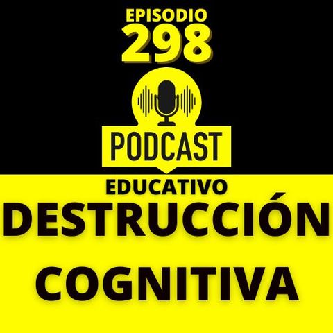 298-Destrucción Cognitiva