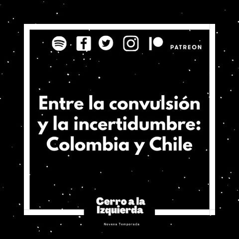Entre la convulsión y la incertidumbre: Colombia y Chile