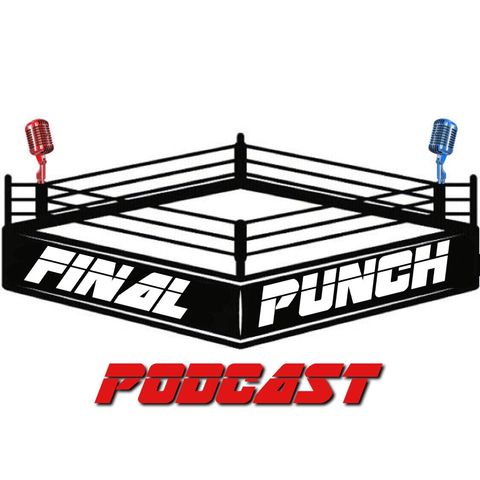 Boxing is Back! - Final Punch Podcast Episode 12