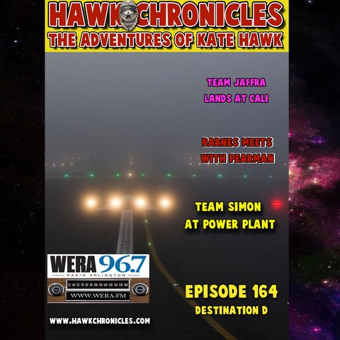 Episode 164 Hawk Chronicles "Destination D"