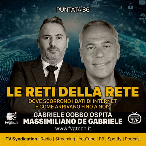86 - Le reti della rete. Gabriele Gobbo con Massimiliano de Gabriele