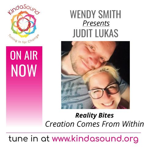 Creation Comes From Within | Judit Lukas on Reality Bites with Wendy Smith