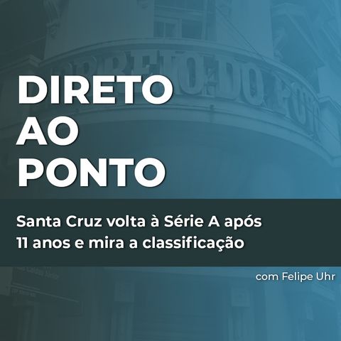 Santa Cruz volta à Série A após 11 anos e mira a classificação