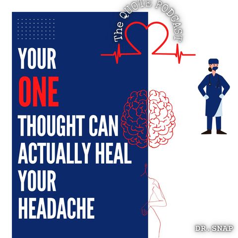 Your ONE thought can heal your headache
