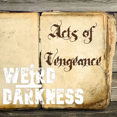“THE ANCIENT TOME OF VENGEANCE” and More Horror Fiction! #WeirdDarkness #ThrillerThursday