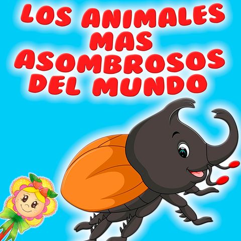 164. Curiosidades animales. Los animales mas sorprendentes del mundo. Cuento infantil de Hada de Fresa