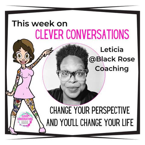 Change Your Perspective and You'll Change Your Life with Guest Leticia